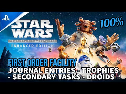 Star Wars: Tales from the Galaxy's Edge 100% - Journal Entries, Droids etc. [First Order Facility]