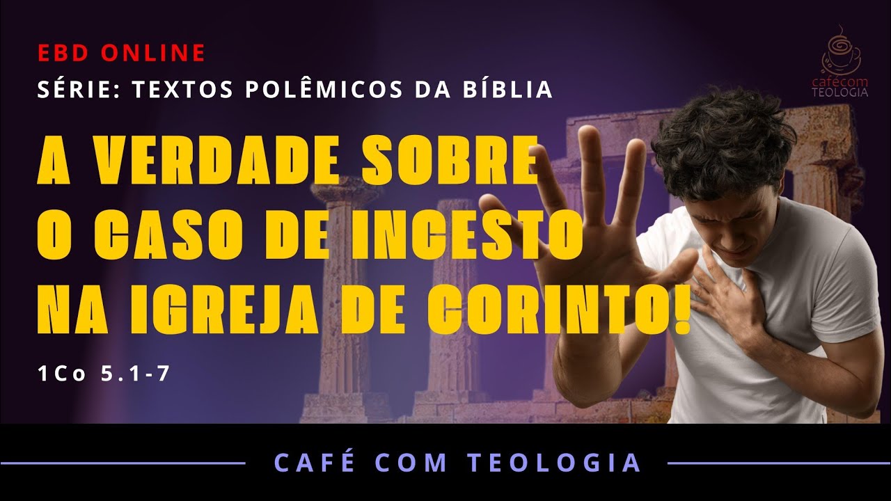 A VERDADE SOBRE O CASO DE INC3ST0 NA IGREJA DE CORINTO TPB#03