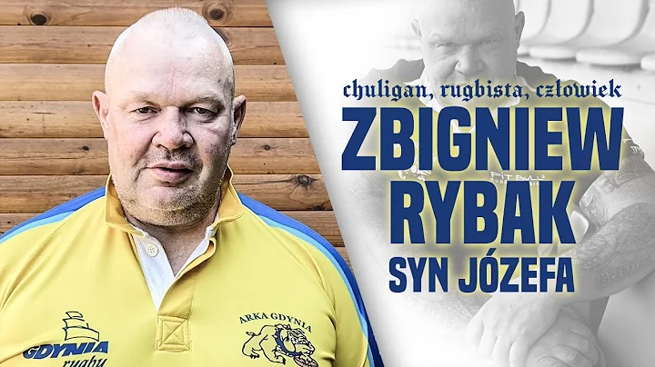 CHULIGAN, RUGBISTA, CZOWIEK - ZBIGNIEW RYBAK SYN J...