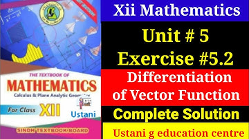 Class 12 New Mathematics Unit#5 Exercise #5.2 Differentiation of vector function Complete Solution