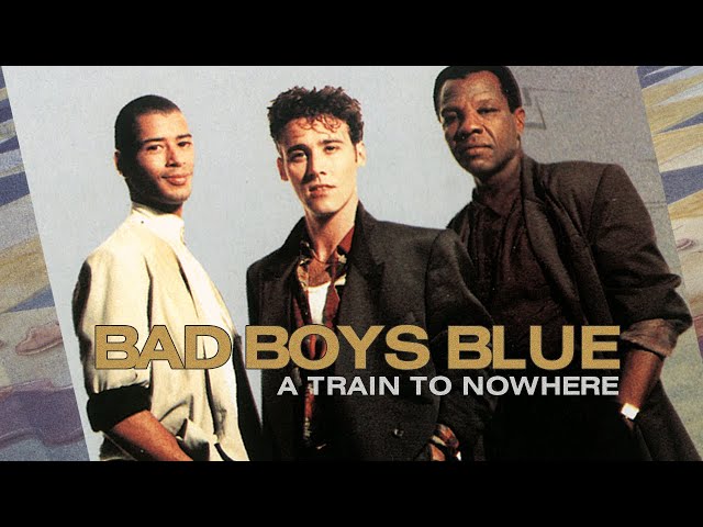 BAD BOYS BLUE - ATRAIN TO NOWHERE