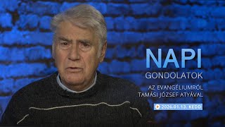 Keddi Gondolatok A Napi Evangéliumról Tamási József Atyával 2026.01.13.