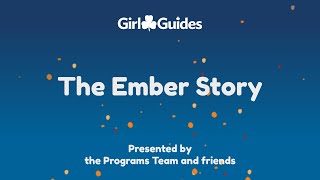 The Ember Story | Girl Guides of Canada