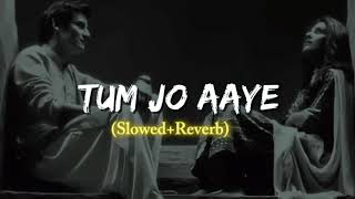Tum Jo Aaye Zindagi Mein Full Song (Slowed+Reverb) | Rahat Fateh Ali Khan, Tulsi Kumar, Tanuj Gwaria