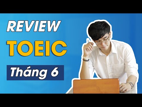 REVIEW ĐỀ THI TOEIC LISTENING THÁNG 6/2022 #HOT