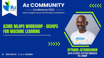 Azure MLOps workshop - DevOps for Machine Learning | Ayyanar Jeyakrishnan | AzConf | AzConf2022