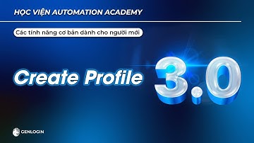 Tính năng Create Profile  | Tính năng cơ bản dành cho người mới