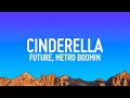 Future, Metro Boomin - Cinderella (Lyrics)