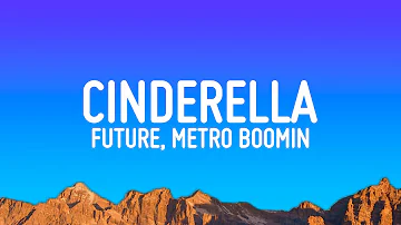 Future, Metro Boomin - Cinderella (Lyrics)