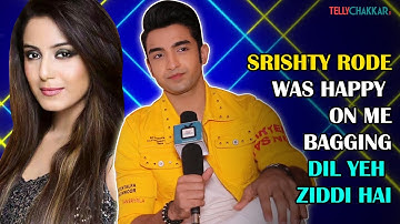 Rohit Suchanti gets chatty about Dil Yeh Ziddi Hai, bonding with Srishty, his favorite