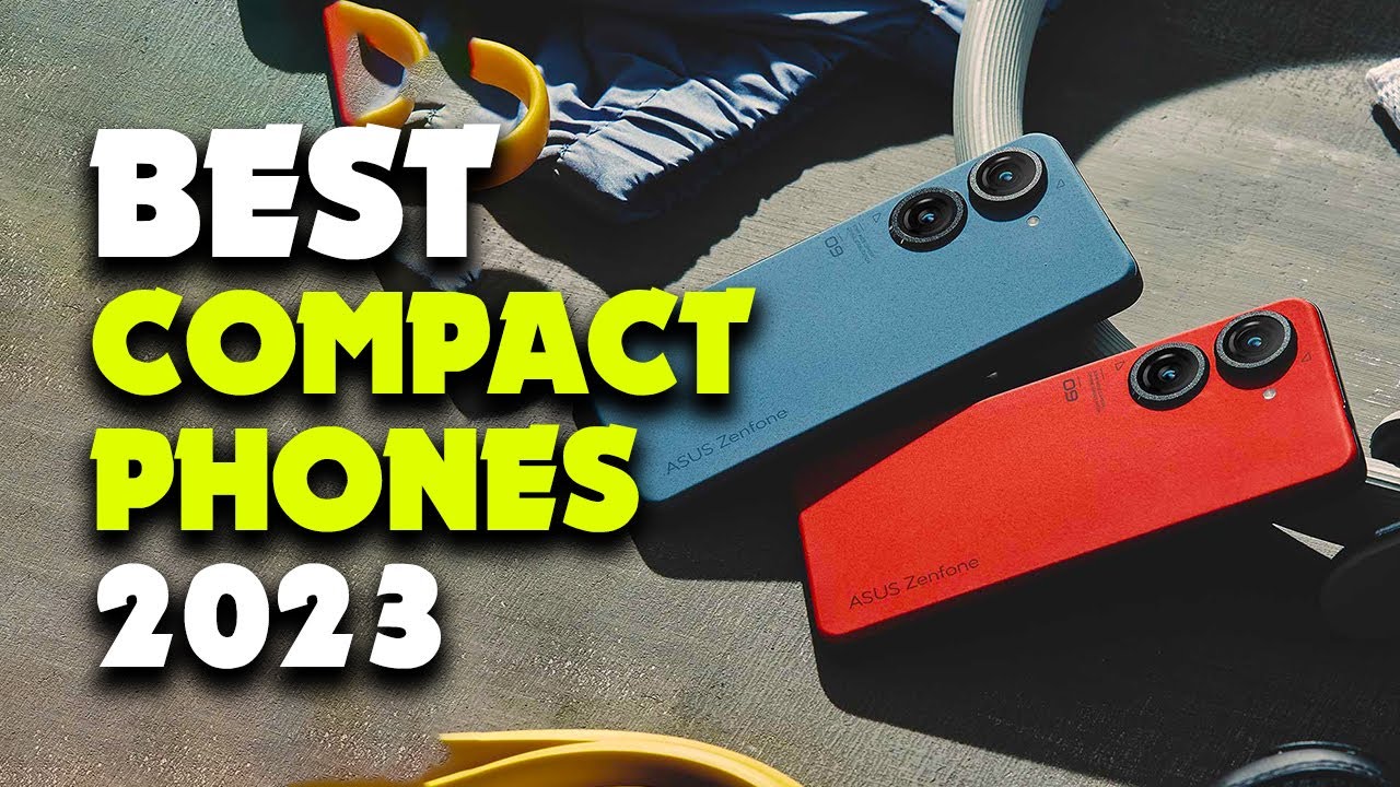 The Best Compact Phones of 2023 Size Meets Power YouTube