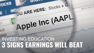 What Are Three Signs a Company Will Beat Earnings’ Estimates?