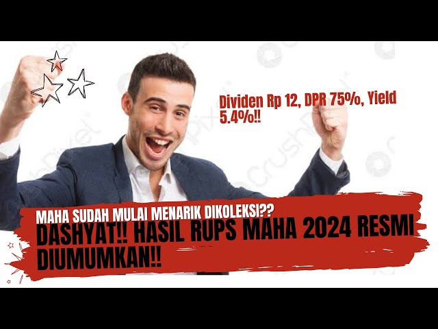Dahsyat!! Hasil RUPS MAHA 2024!! - Dividen Rp 12, Yield 5.4%!! - MAHA Mulai Menarik Dikoleksi?? class=