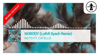 NOTD, Catello - NOBODY (Luthfi Syach Remix)