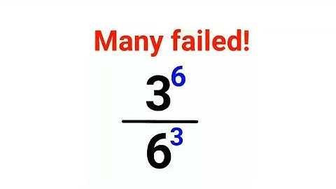 3^6/6^3 Many failed to get this right! Can you?