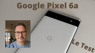 Google Pixel 6a, le test en Français !