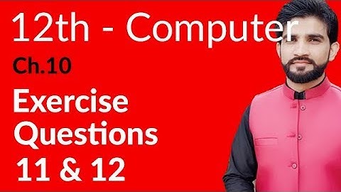 ICs Computer Part 2, Ch 10 - Exercise Question no 11 & 12 - 2nd Year Computer