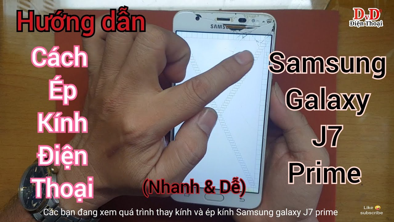 Hướng dẫn cách thay kính và ép kính màn hình Samsung j7 prime how to