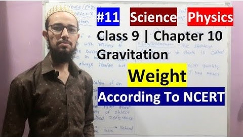 🔥 Class 9 Chapter 10 | Gravitation | Weight | 11 | by Aziz Bohra