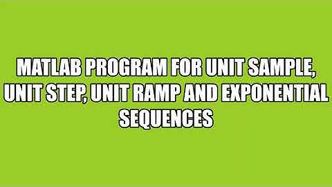 m file for unit sample, unit step, unit ramp and exponential sequences | MATLAB