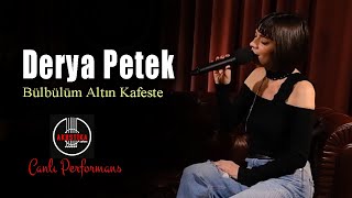 Derya Petek - Bülbülüm Altın Kafeste (Canlı Performans) Akustika Sahne Resimi