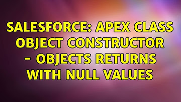 Salesforce: Apex Class Object Constructor - Objects returns with null values