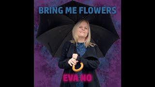 Eva No  - Bring me Flowers - Short Teaser