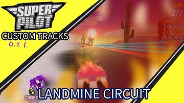 Super Pilot Custom Tracks (0.7.1.):  Landmine Circuit