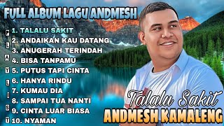 Andmesh - Talalu Sakit - Andaikan Kau Datang Kembali, Viral TikTok, Full Album Andmesh Terbaru 2023