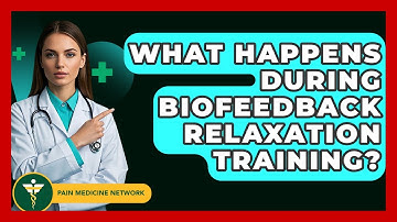 What Happens During Biofeedback Relaxation Training? - Pain Medicine Network