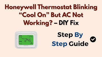 Honeywell Thermostat Blinking “Cool On” But AC Not Working? – DIY Fix