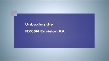 Unboxing the Renesas RX65N Envision Kit – 日本語版
