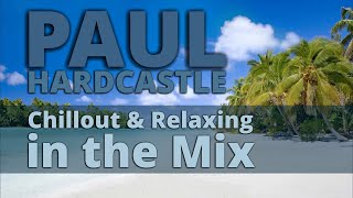 PAUL HARDCASTLE  Chillout & Relaxing Music in the Mix | NONSTOP