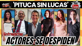 "PITUCA SIN LUCAS": ACTORES SE DESPIDEN DE LA TELENOVELA  (Entrevistas) Pituca Sin Lucas Actors Reveal Their Secrets Behind The Shoot Exposing The Cast