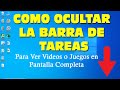 Como ocultar o esconder la Barra de tareas Windows 10 tener pantalla completa ver video