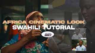 Africa Cinematic look 🎥 Swahili Tutorial