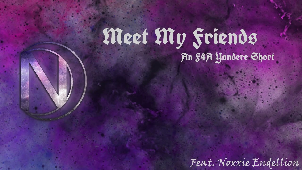 Meet My Friends - F4A Yandere Short; Mild Horror References
