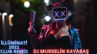 Dj Murselin Kayabaş -  İLLÜMİNATİ (Club Remix) 2021