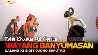 Full Cerita Wayang Kulit Banyumasan || Ki Sigit Djono Saputro Lakon Wahyu Kamulyan
