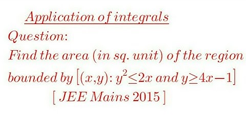 Find the area (in sq. unit) of the region bounded by [(x,y):y²≤2x and y≥4x-1]