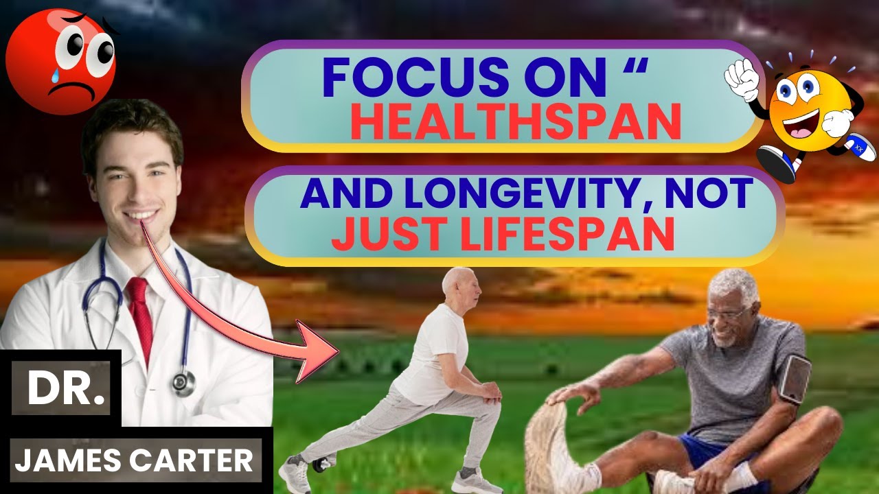 focus on healthspan and longevity not just lifespan - YouTube