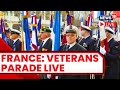 France D Day Celebrations LIVE | Parade To Mark 79Th Anniversary Of D-Day | Veterans Day Parade 2023