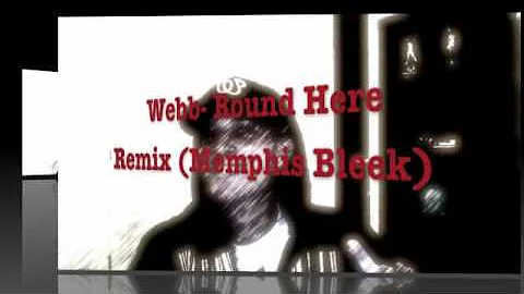 Webb- Round Here Remix (Memphis Bleek)