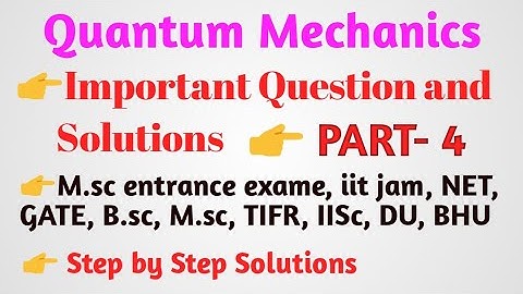 Quantum Mechanics Part 4 | All competitive exame important questions | New Radhe physics