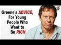 Robert greenes advice for young people who want to be rich