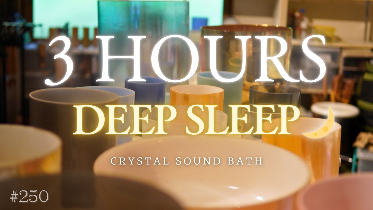 3-Hour Crystal Sound Bath No.250 | Alchemy Crystal Bowls for Deep Sleep & Nervous System Reset