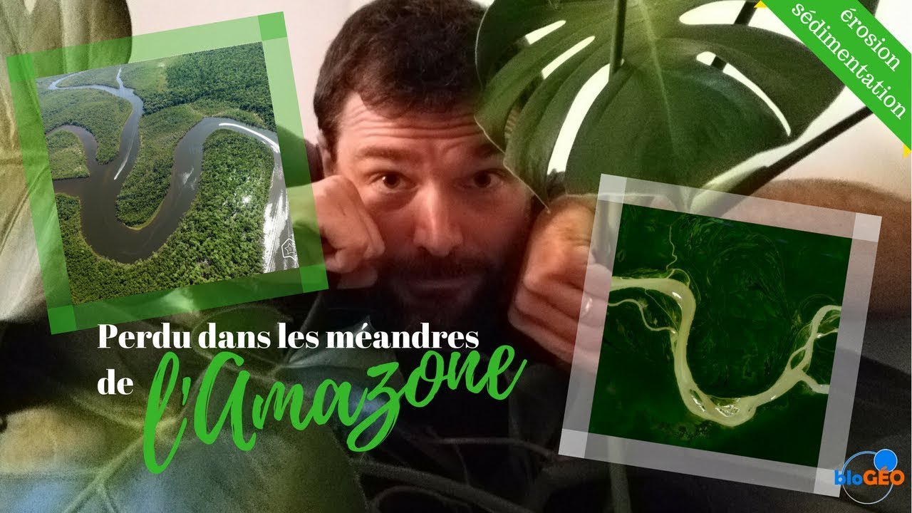 ÉROSION et SÉDIMENTATION : Les méandres de l'Amazone 📚 GEO#9