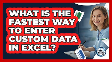 What Is The Fastest Way To Enter Custom Data In Excel? - Docs and Sheets Pro