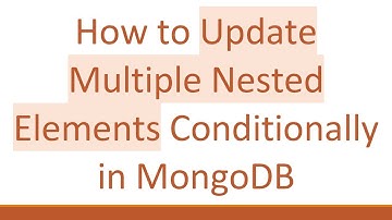 How to Update Multiple Nested Elements Conditionally in MongoDB