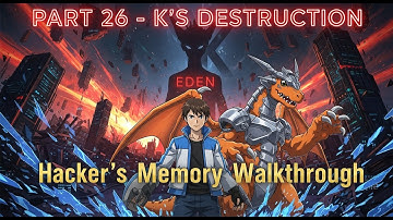K’s Destruction - Digimon Story Hacker’s Memory Walkthrough - Part 26